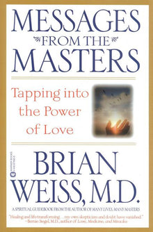 Messages from the Masters: Tapping Into the Power of Love