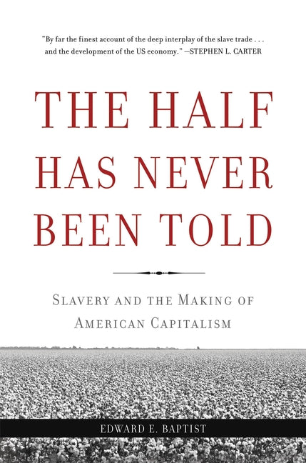 The Half Has Never Been Told: Slavery and the Making of American Capitalism