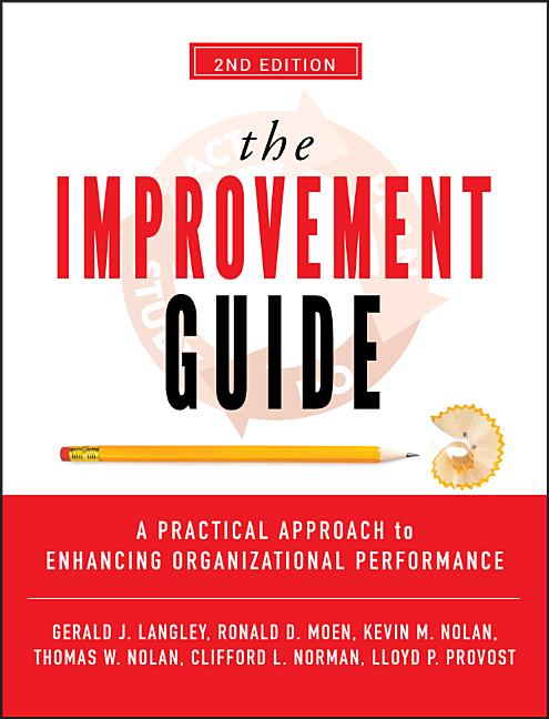The Improvement Guide: A Practical Approach to Enhancing Organizational Performance
