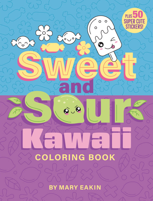 Sweet and Sour Kawaii Coloring Book: Plus 50 Super Cute Stickers!