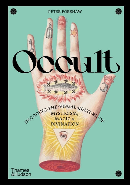 Occult: Decoding the Visual Culture of Mysticism, Magic & Divination