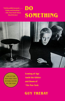 Do Something: Coming of Age Amid the Glitter and Doom of '70s New York