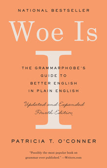 Woe Is I: The Grammarphobe's Guide to Better English in Plain English (Fourth Edition)
