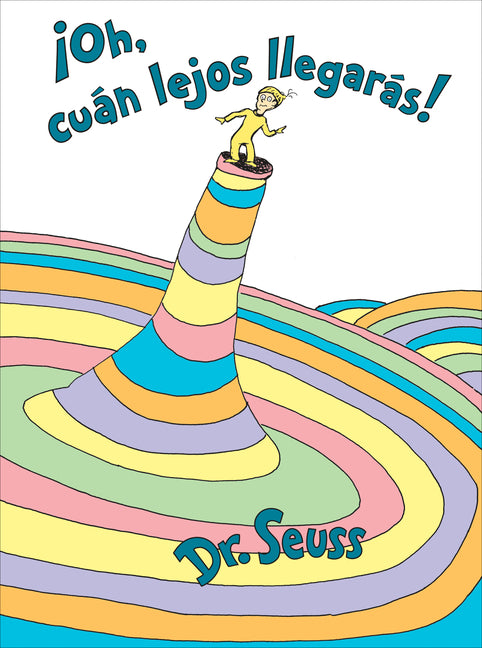 Â¡oh, Cã°an Lejos Llegaràs! (Oh, the Places You'll Go! Spanish Edition)