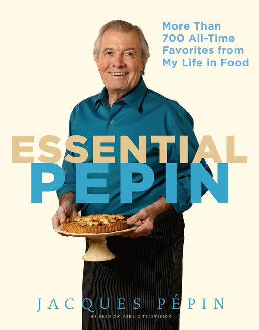Essential Pépin: More Than 700 All-Time Favorites from My Life in Food [With DVD]