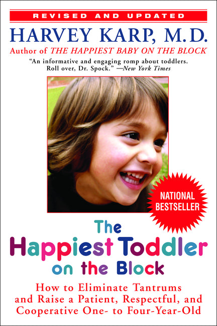 The Happiest Toddler on the Block: How to Eliminate Tantrums and Raise a Patient, Respectful, and Cooperative One- To Four-Year-Old: Revised Edition