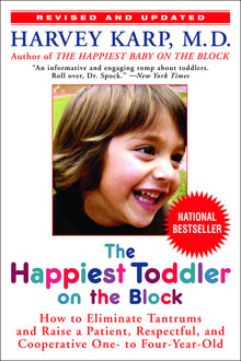 The Happiest Toddler on the Block: How to Eliminate Tantrums and Raise a Patient, Respectful, and Cooperative One- To Four-Year-Old: Revised Edition