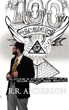 100 Tacomics: The Secular & Apolitical Cartoon Life of Tacoma and Her Moral People(s)