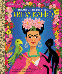 Mi Little Golden Book Sobre Frida Kahlo (My Little Golden Book about Frida Kahlospanish Edition)