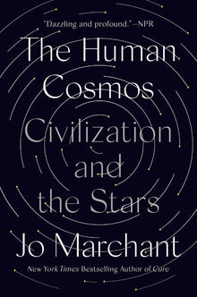 The Human Cosmos: Civilization and the Stars