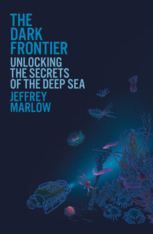 The Dark Frontier: Unlocking the Secrets of the Deep Sea