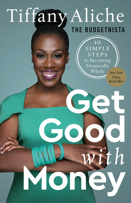 Get Good with Money: 10 Simple Steps to Becoming Financially Whole