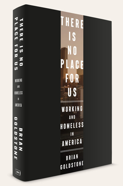 There Is No Place for Us: Working and Homeless in America (Pulitzer Prize Winner)