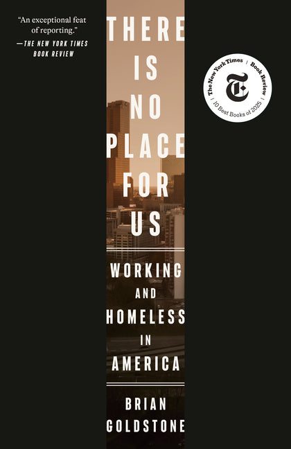 There Is No Place for Us: Working and Homeless in America (Pulitzer Prize Winner)