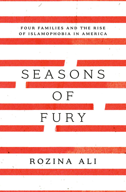Seasons of Fury: Four Families and the Rise of Islamophobia in America