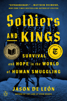 Soldiers and Kings: Survival and Hope in the World of Human Smuggling