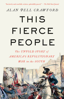 This Fierce People: The Untold Story of America's Revolutionary War in the South