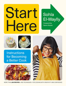 Start Here: A James Beard Award Winner: Instructions for Becoming a Better Cook: A Cookbook