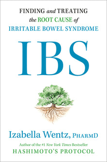 Ibs: Finding and Treating the Root Cause of Irritable Bowel Syndrome