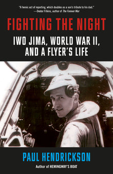 Fighting the Night: Iwo Jima, World War II, and a Flyer's Life