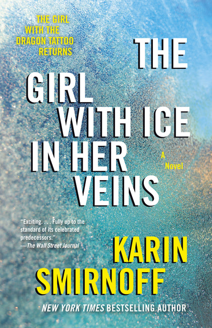 The Girl with Ice in Her Veins: A Lisbeth Salander Novel, Continuing Stieg Larsson's Millennium Series