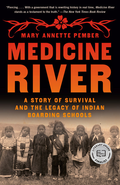 Medicine River: A Story of Survival and the Legacy of Indian Boarding Schools