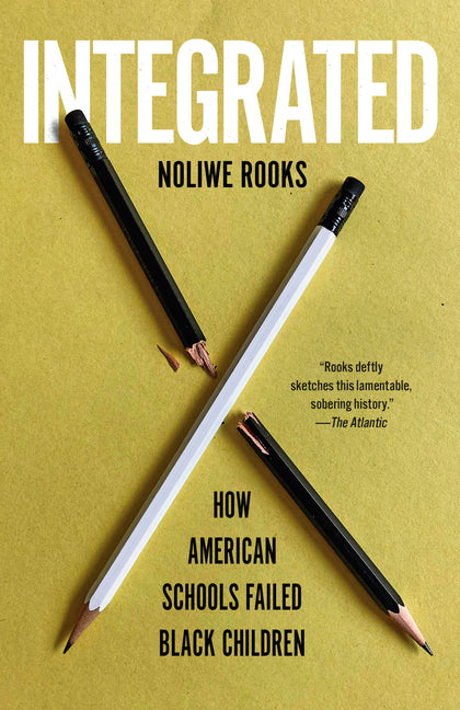 Integrated: How American Schools Failed Black Children