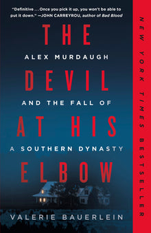 The Devil at His Elbow: Alex Murdaugh and the Fall of a Southern Dynasty