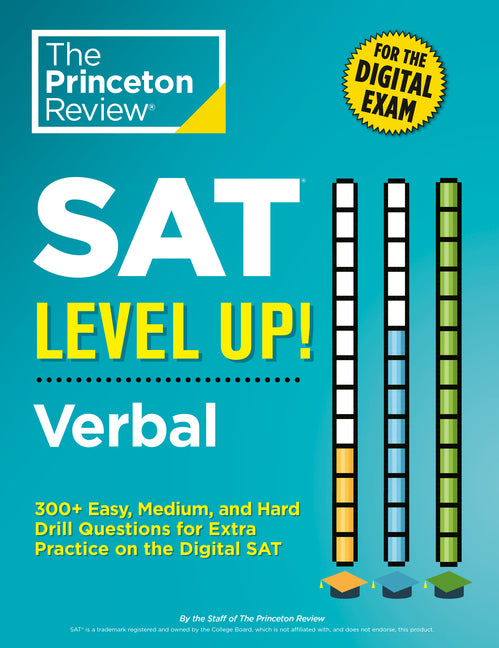 SAT Level Up! Verbal: 300+ Easy, Medium, and Hard Drill Questions for Scoring Success on the Digital SAT