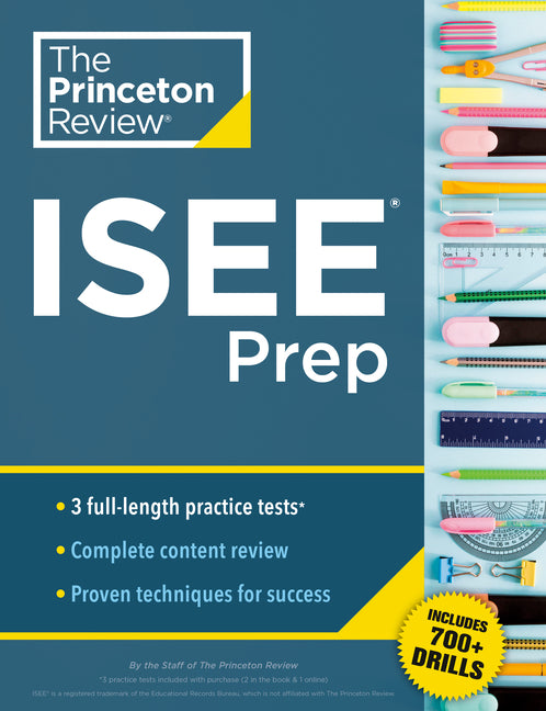 Princeton Review ISEE Prep: 3 Practice Tests + Review & Techniques + Drills