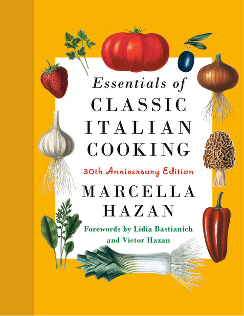 Essentials of Classic Italian Cooking: A James Beard Award Winner: 30th Anniversary Edition: A Cookbook