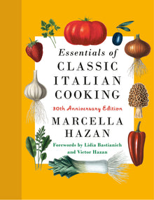Essentials of Classic Italian Cooking: A James Beard Award Winner: 30th Anniversary Edition: A Cookbook