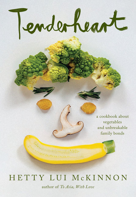 Tenderheart: A James Beard Award Winner: A Cookbook about Vegetables and Unbreakable Family Bonds
