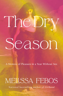 The Dry Season: A Memoir of Pleasure in a Year Without Sex
