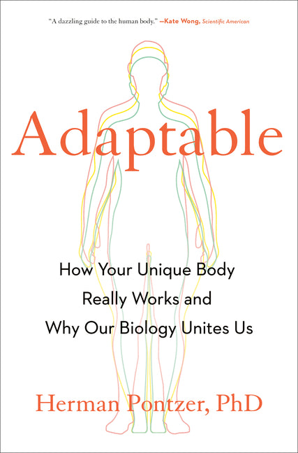 Adaptable: How Your Unique Body Really Works and Why Our Biology Unites Us