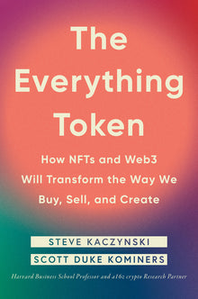 The Everything Token: How Nfts and Web3 Will Transform the Way We Buy, Sell, and Create