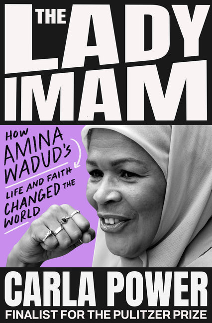 The Lady Imam: How Amina Wadud's Life and Faith Changed the World