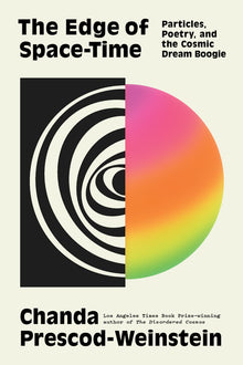 The Edge of Space-Time: Particles, Poetry, and the Cosmic Dream Boogie