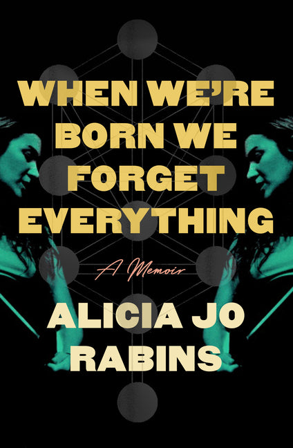 When We're Born We Forget Everything: A Memoir