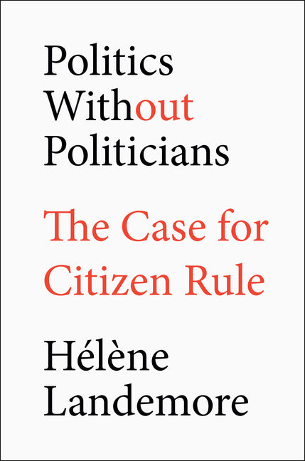 Politics Without Politicians: The Case for Citizen Rule