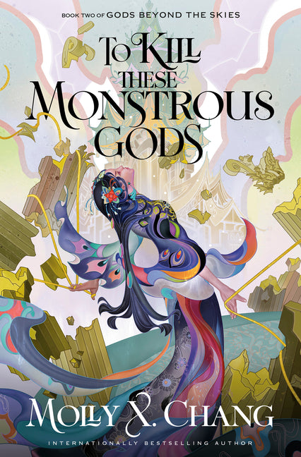 To Kill These Monstrous Gods: Book Two of Gods Beyond the Skies