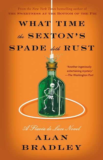 What Time the Sexton's Spade Doth Rust: A Flavia de Luce Novel