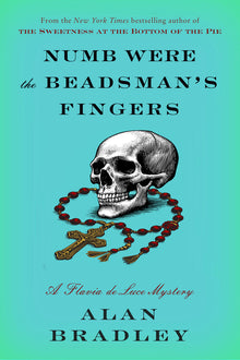 Numb Were the Beadsman's Fingers: A Flavia de Luce Novel