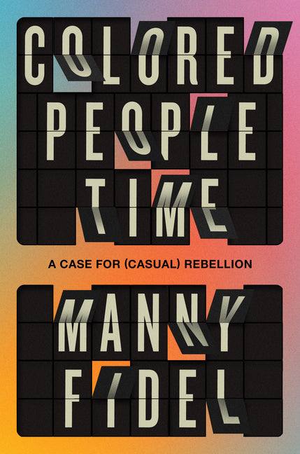 Colored People Time: A Case for (Casual) Rebellion