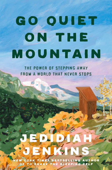 Go Quiet on the Mountain: The Power of Stepping Away from a World That Never Stops