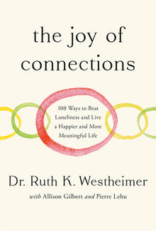 The Joy of Connections: 100 Ways to Beat Loneliness and Live a Happier and More Meaningful Life