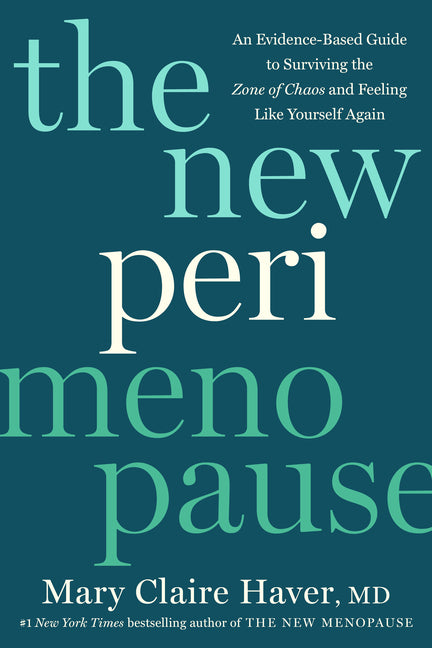 The New Perimenopause: An Evidence-Based Guide to Surviving the Zone of Chaos and Feeling Like Yourself Again