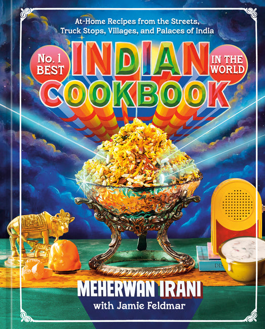 No. 1 Best Indian Cookbook in the World: At-Home Recipes from the Streets, Truck Stops, Villages, and Palaces of India