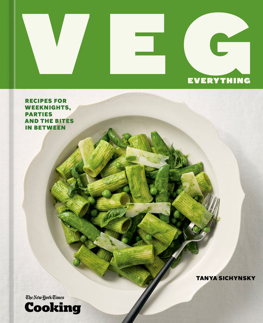 Veg Everything: Recipes for Weeknights, Parties and the Bites in Between [A Vegetarian Cookbook]