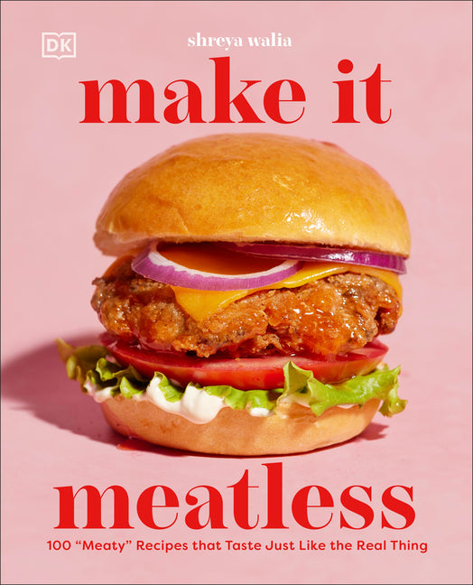 Make It Meatless: 100 Meaty Recipes That Taste Just Like the Real Thing